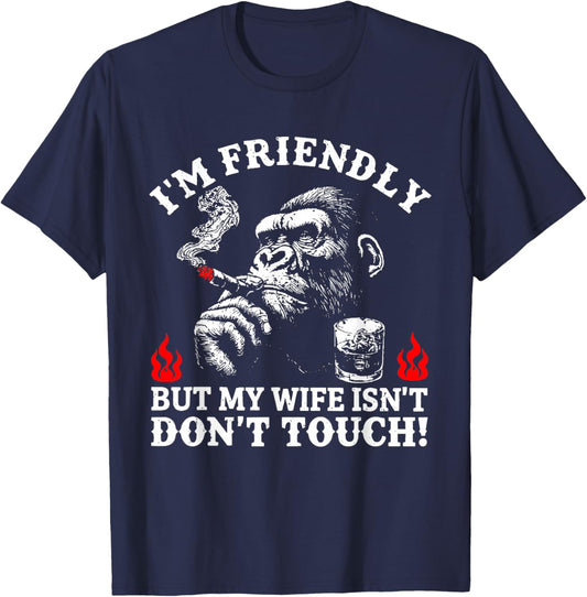 I'm Friendly But My Wife Isn't Don't Touch! T-Shirt - T-Shirt | Navy