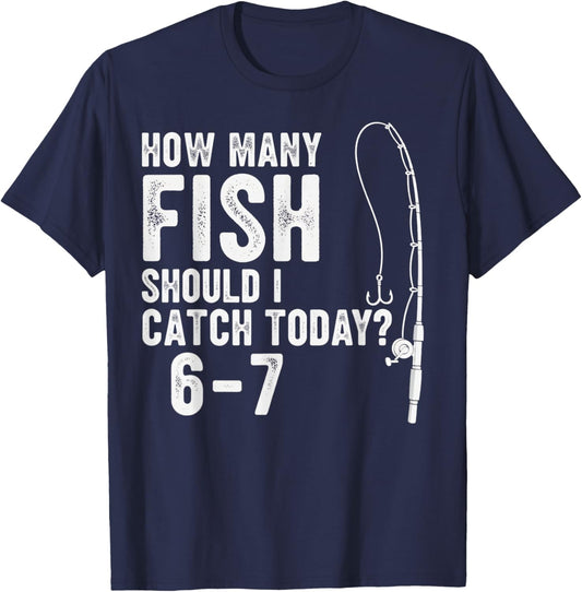 67 How Many Days A Week Should I Catch Today Fishing 6-7 Mem T-Shirt - T-Shirt | Navy