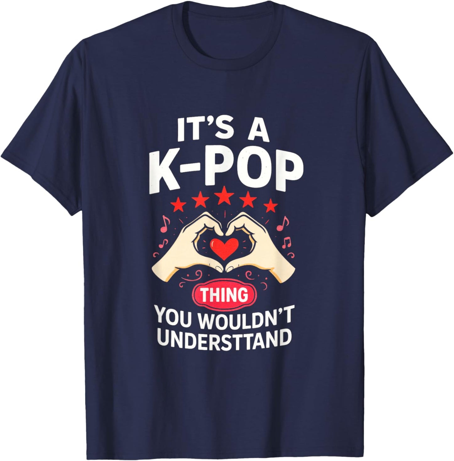 It's a K-Pop Thing - Funny Fans Design T-Shirt - T-Shirt | Navy
