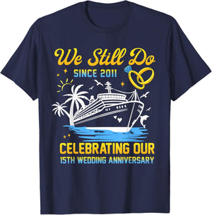 We Still Do Since 2011 Cruise 15th Wedding Anniversary T-Shirt - T-Shirt | Navy