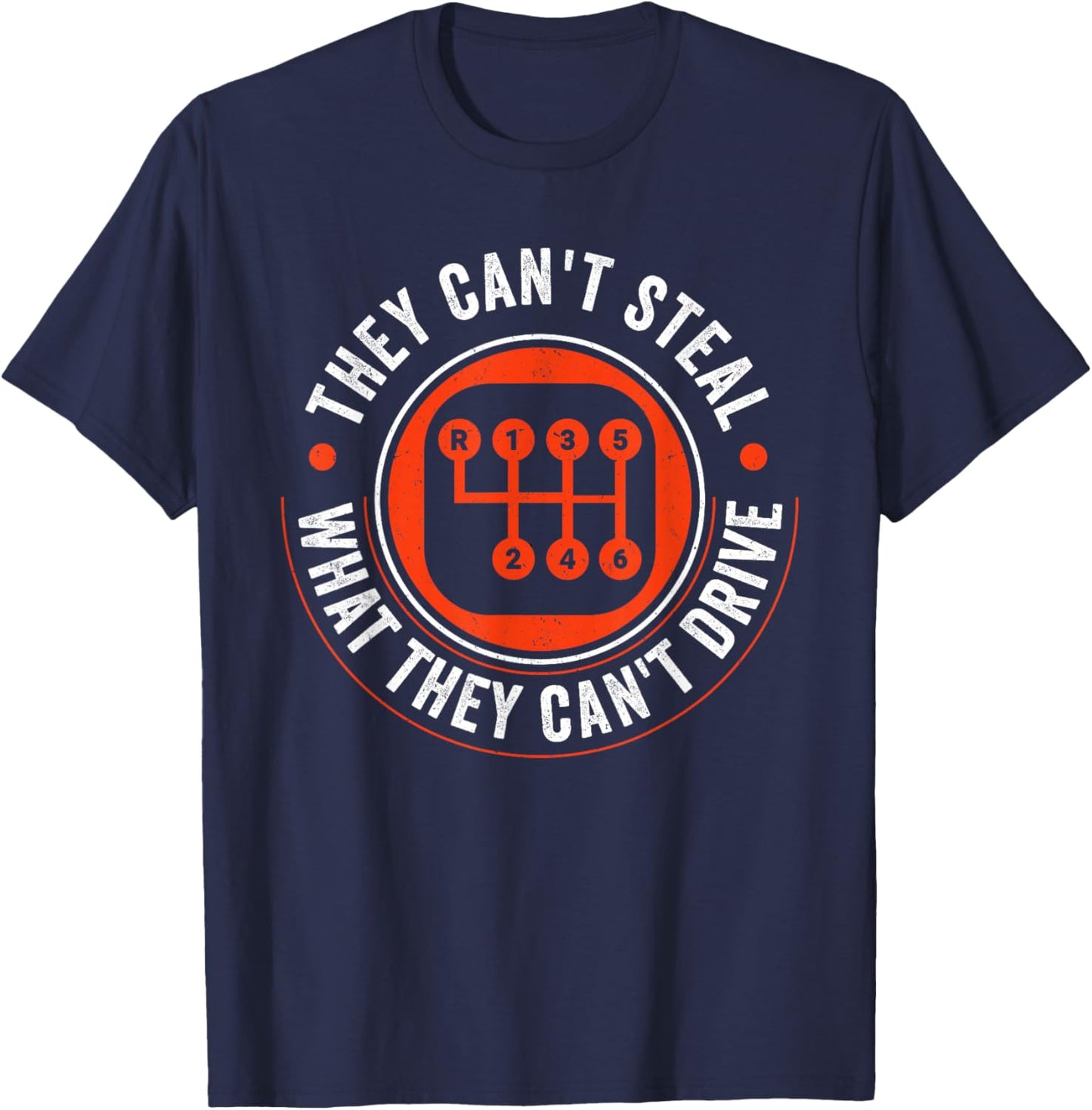 Can't Steal What Can't Drive 6 Speed Manual Transmission T-Shirt - T-Shirt | Navy