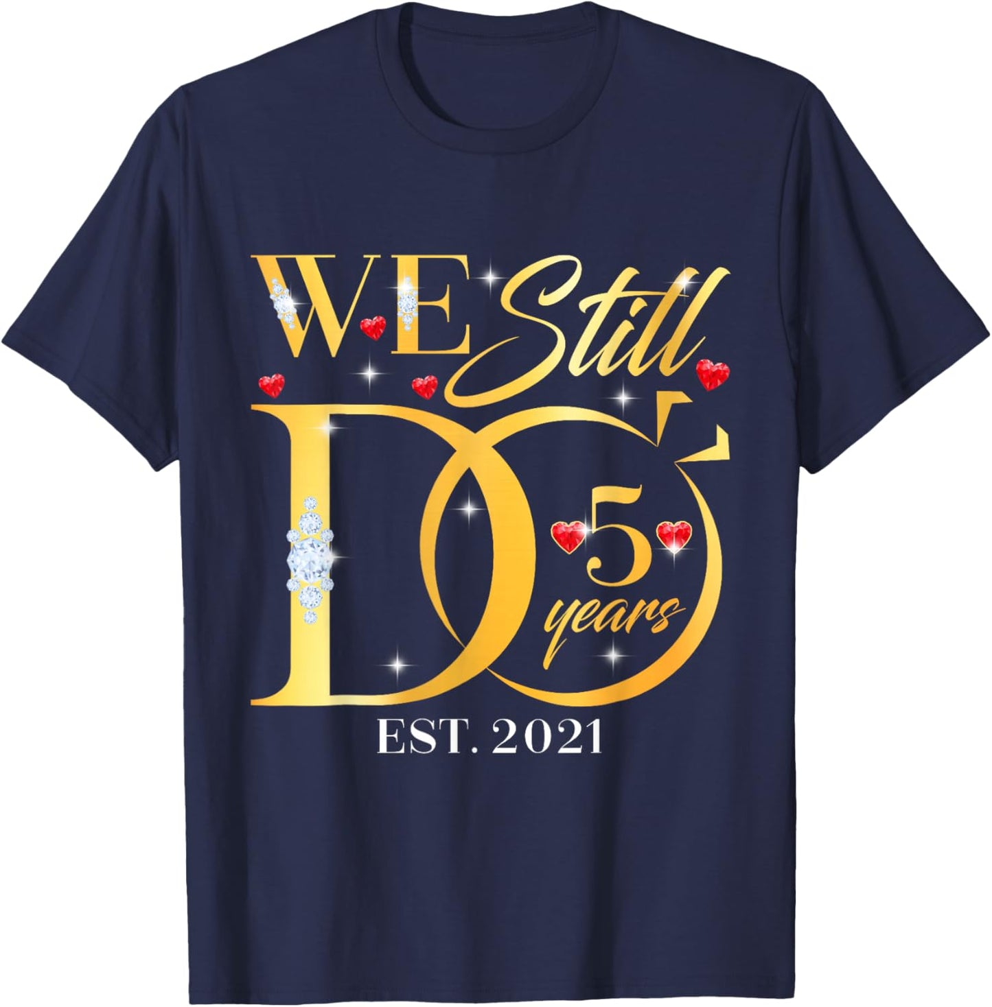 We Still Do 5 Years 5th Wedding Anniversary Couple Gift T-Shirt - T-Shirt | Navy
