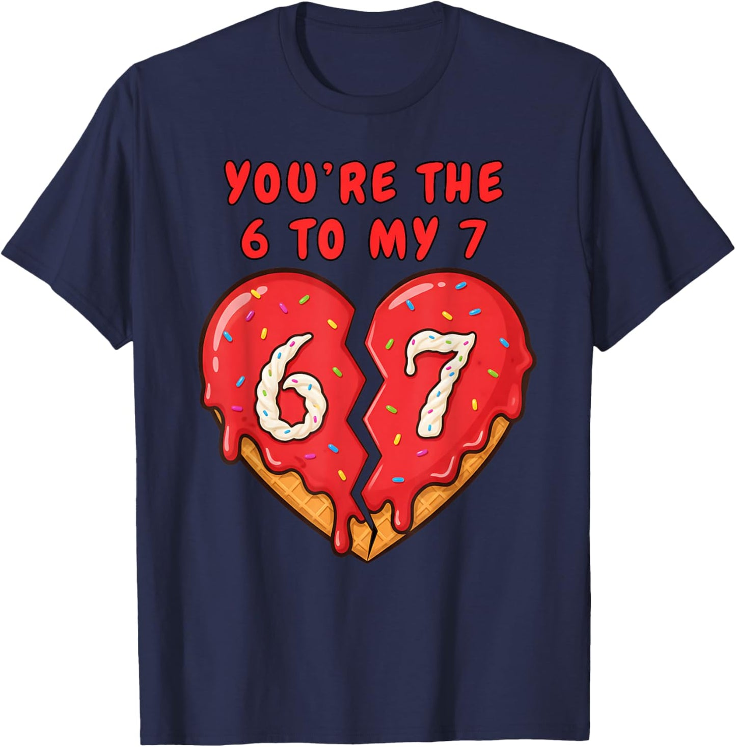 67 Valentine Heart Funny 6 to My 7 Ice Cream Drip Heart 67 T-Shirt - T-Shirt | Navy