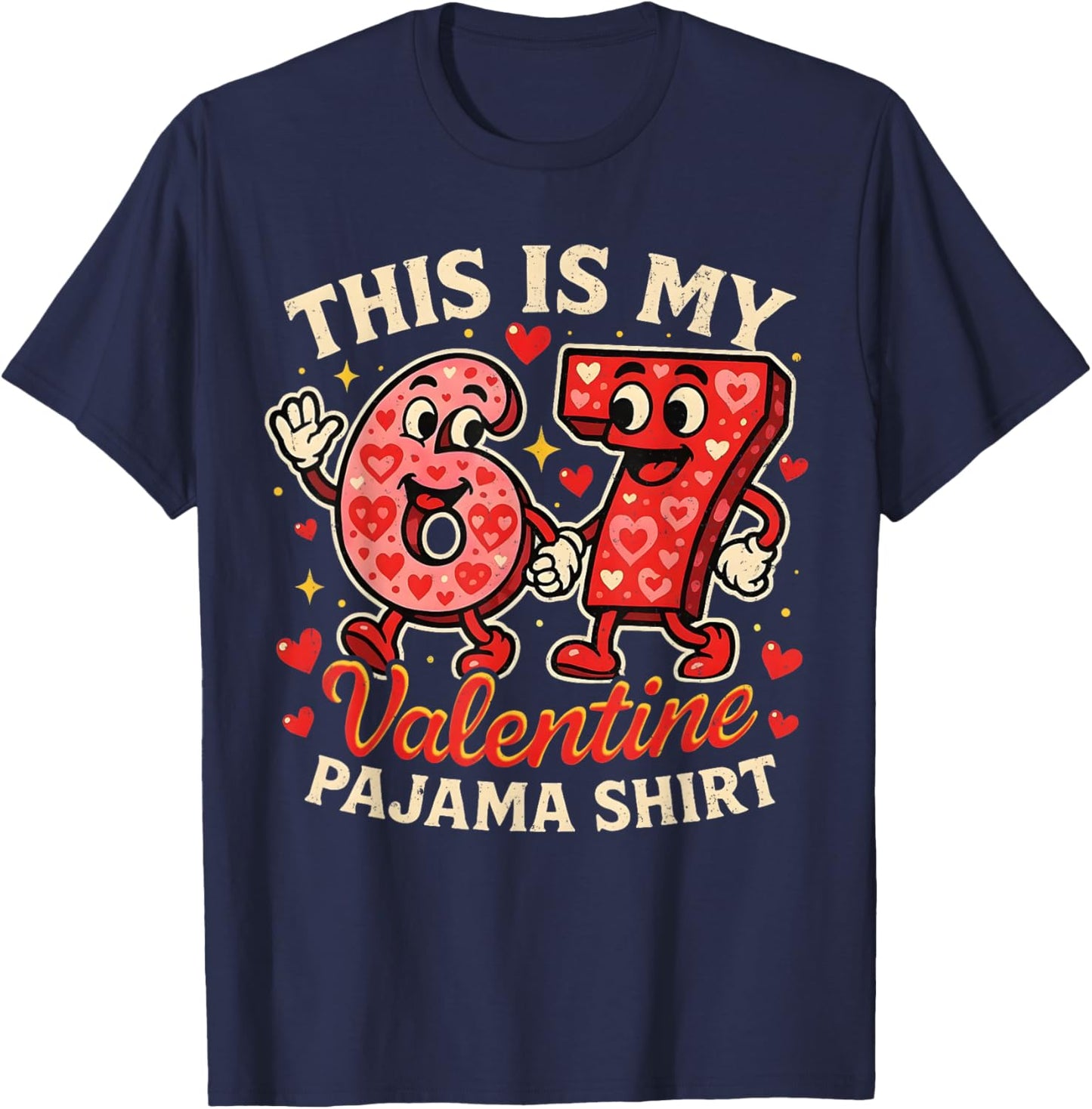 This is My 67 Valentine Pajama Outfit Funny Meme Couple Gift T-Shirt - T-Shirt | Navy