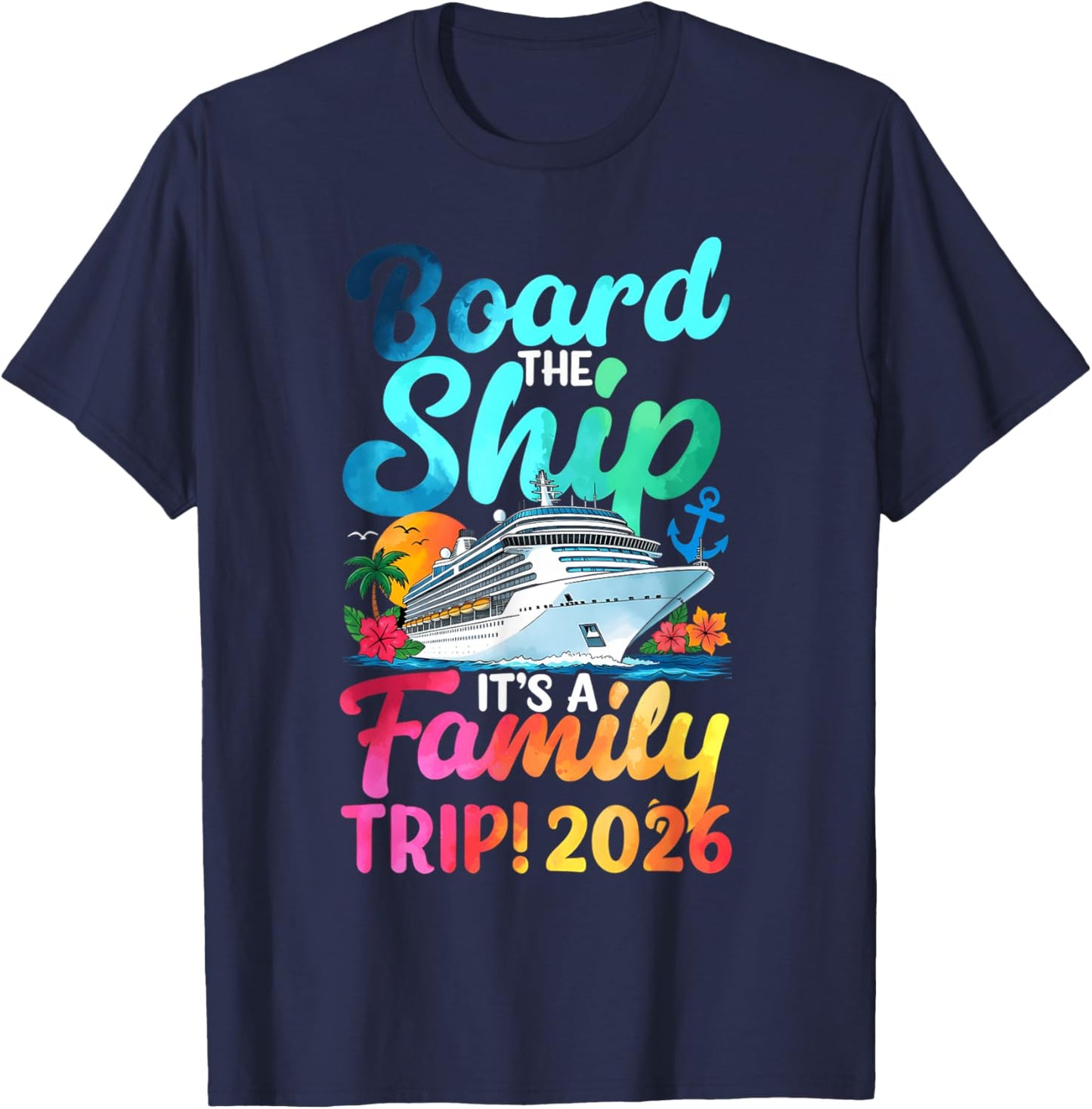 Board The Ship It's A Family Trip 2026 Matching Cruise T-Shirt - T-Shirt | Navy