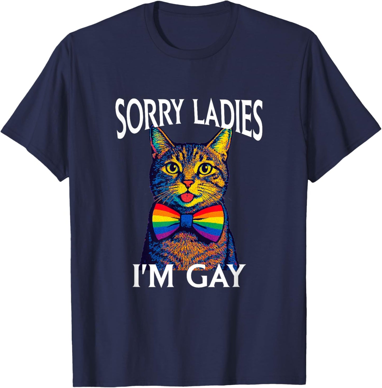 Sorry Ladies I'm Gay Pride LGBTQ Funny Rainbow Cat Men Women T-Shirt - T-Shirt | Navy