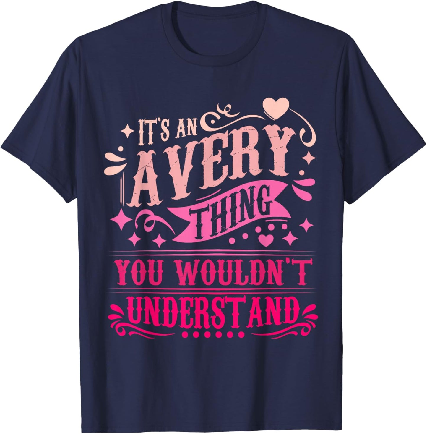 It's an Avery Thing You Wouldn't Understand Avery T-Shirt - T-Shirt | Navy