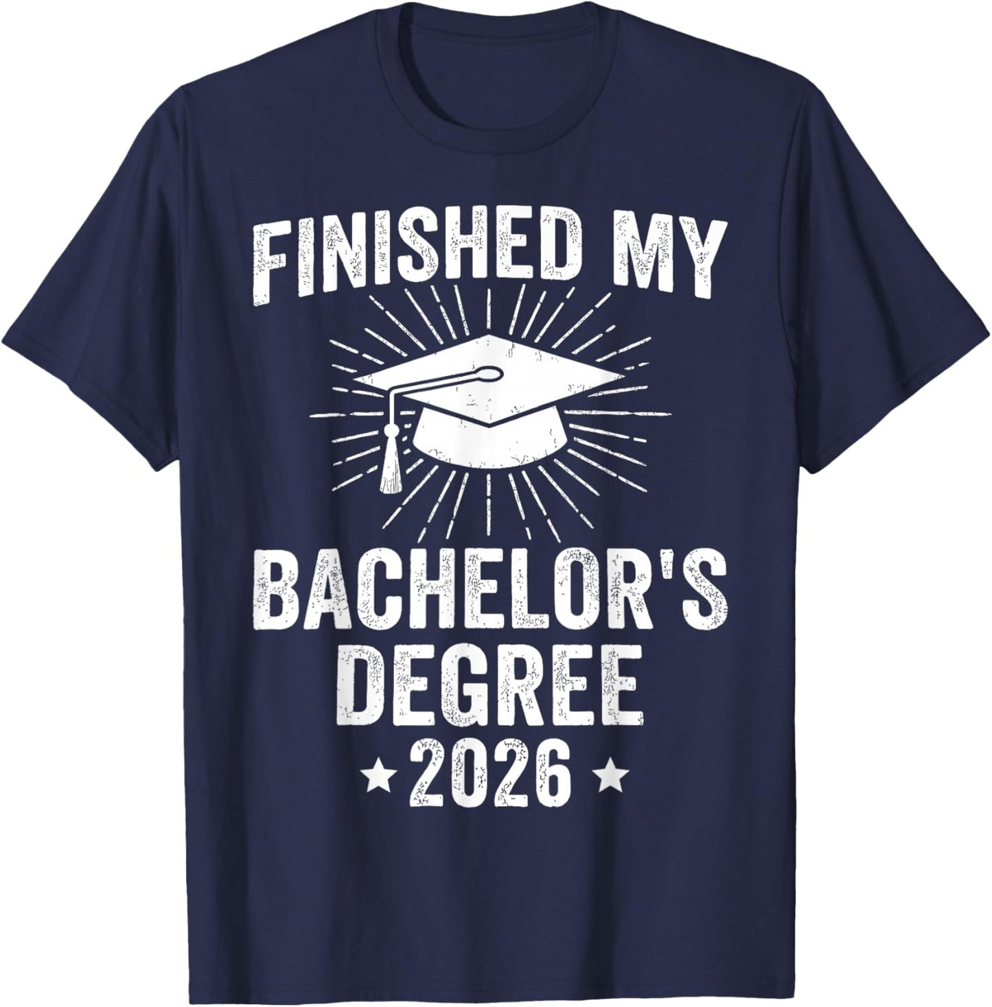 Finished My Bachelors Degree 2026 Graduation T-Shirt - T-Shirt | Navy