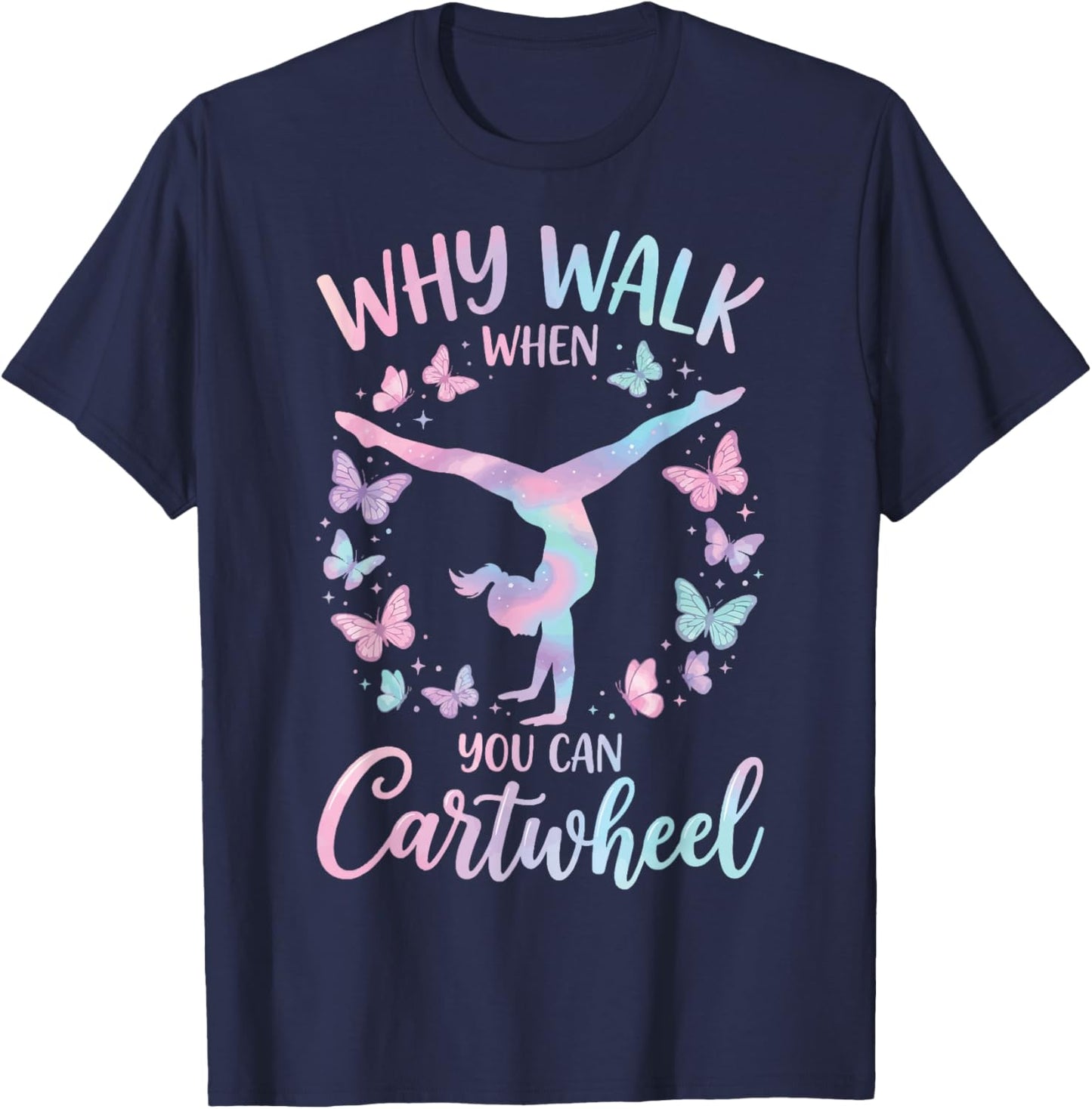 Why Walk When You Can Cartwheel T-Shirt - T-Shirt | Navy