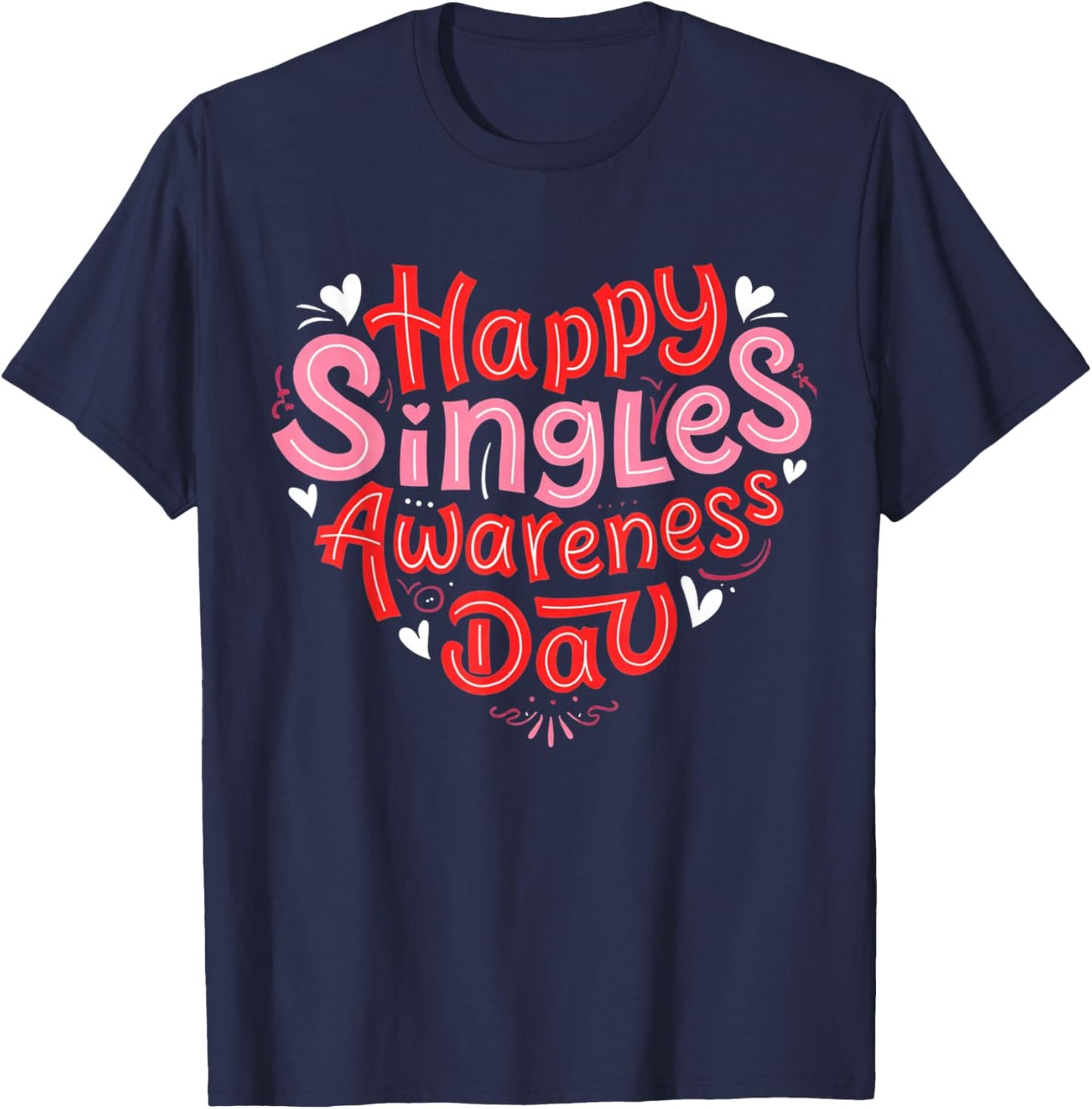 Happy Singles Awareness Day Valentine's Day Ironic Sarcastic T-Shirt - T-Shirt | Navy