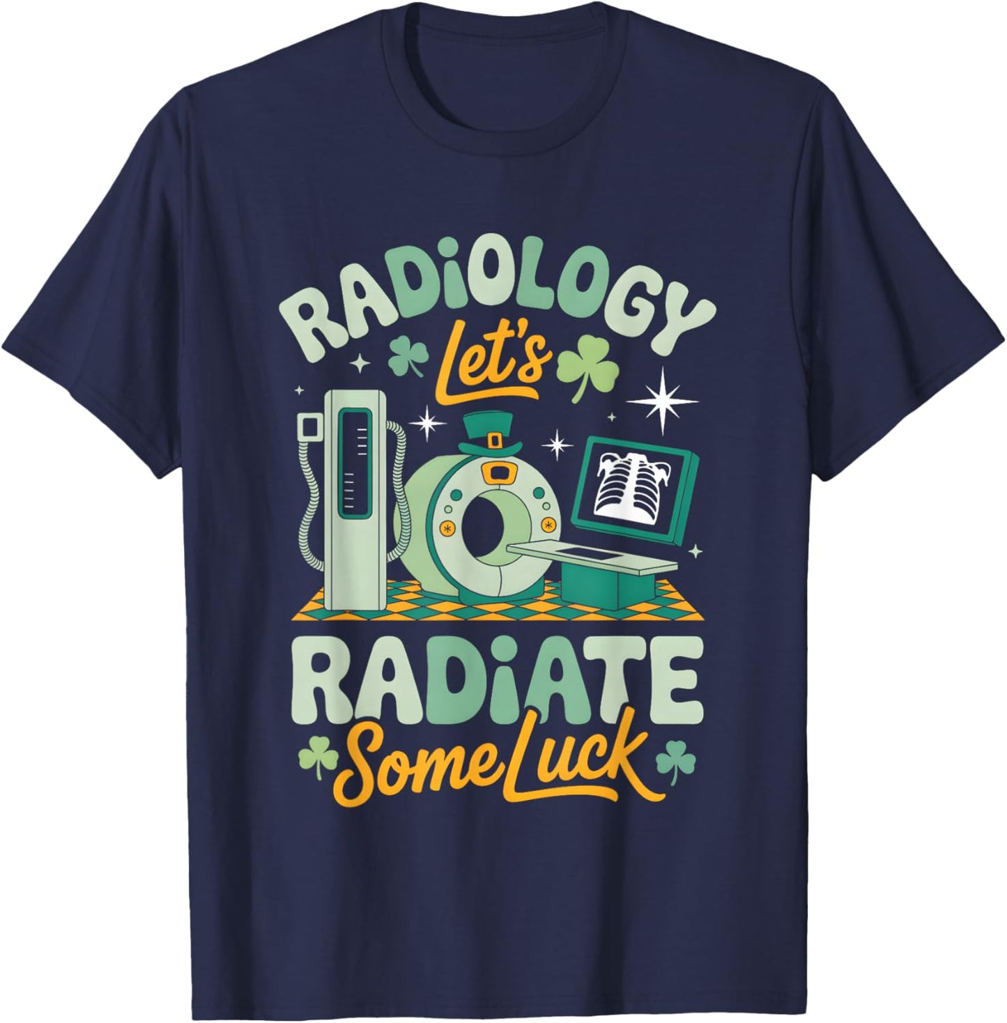 Radiology Lets Radiate Some Luck Funny St Patricks Day Tech T-Shirt - T-Shirt | Navy