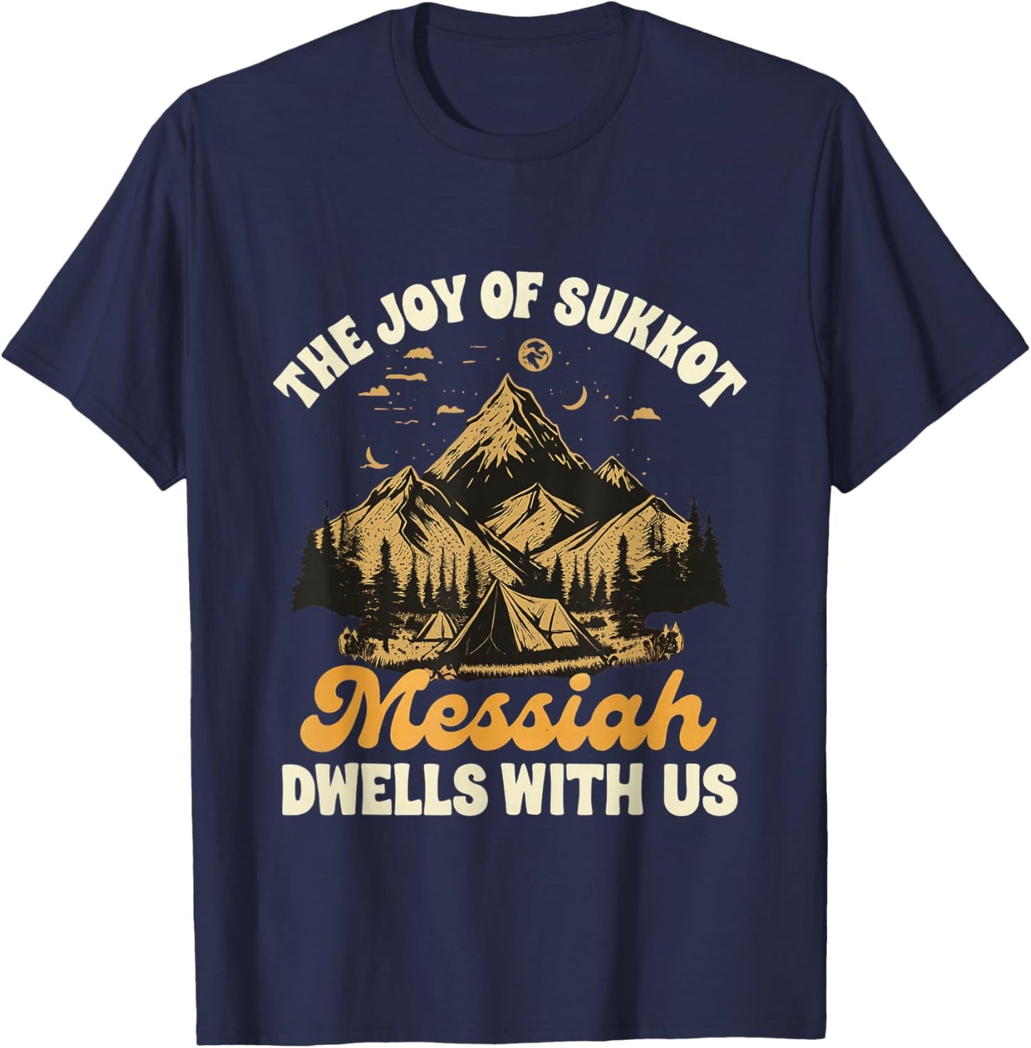 Sukkot Jewish The Joy of Sukkot Messiah Dwells with Us T-Shirt - T-Shirt | Navy