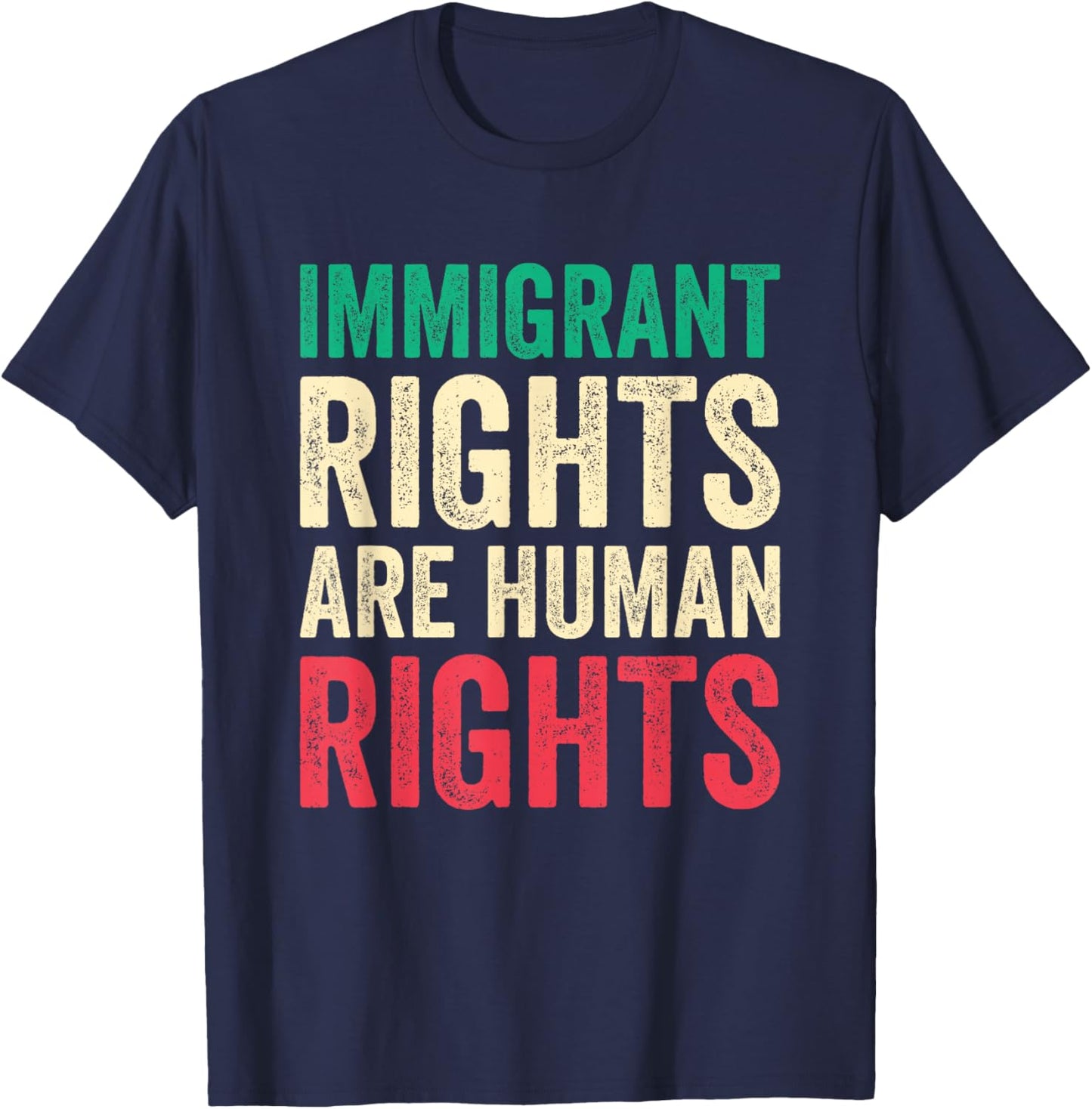 Immigrant Rights are Human Rights Pro Immigration Support T-Shirt - T-Shirt | Navy