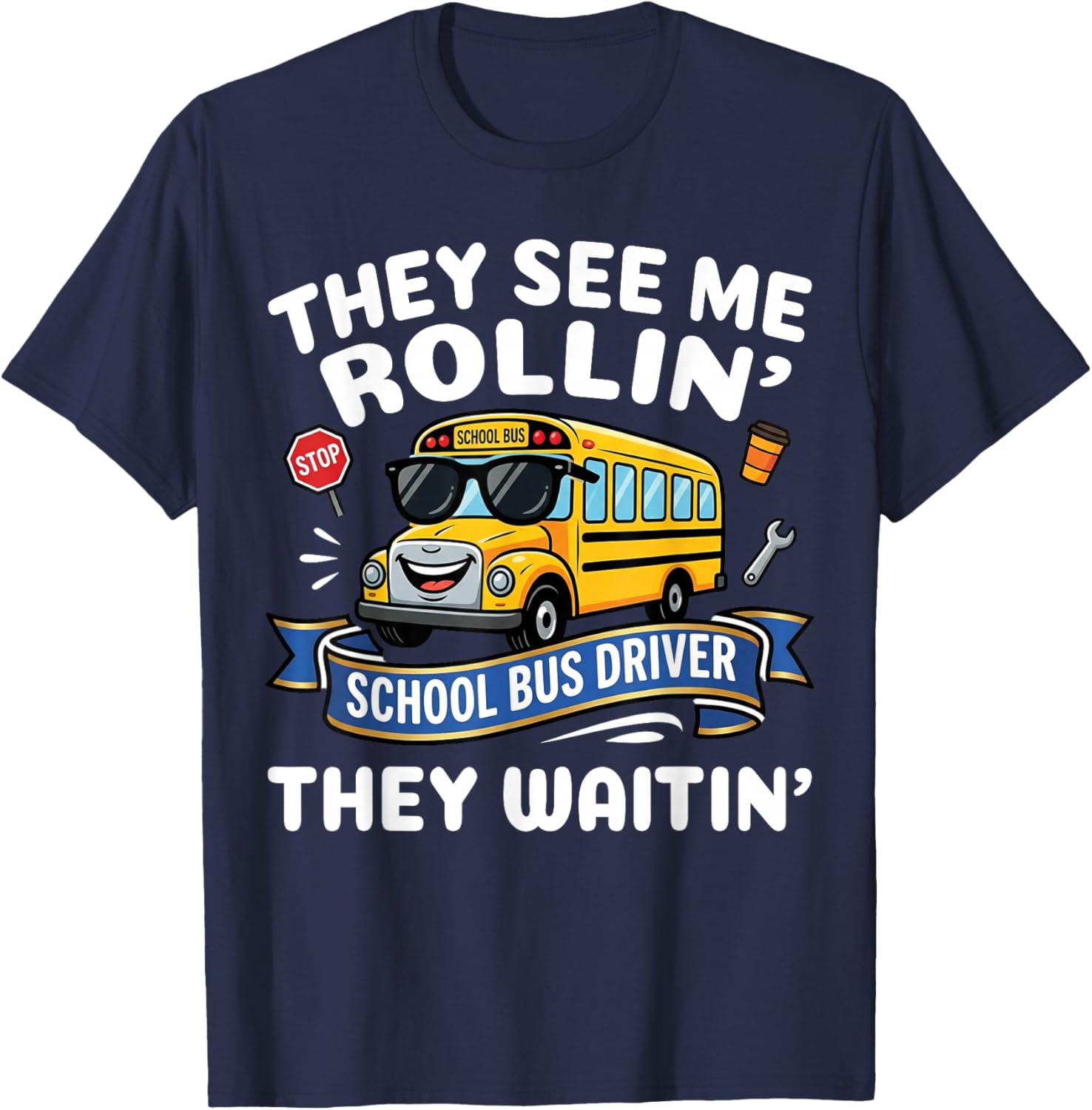 They See Me Rollin' They Waitin' - Funny School Bus Driver T-Shirt - T-Shirt | Navy