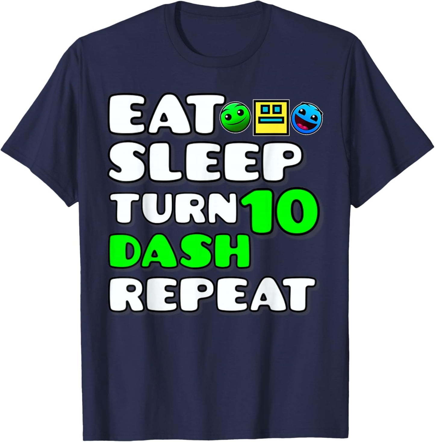 Eat Sleep Turn 10th Birthday Dash Repeat Video Game Geometry T-Shirt - T-Shirt | Navy