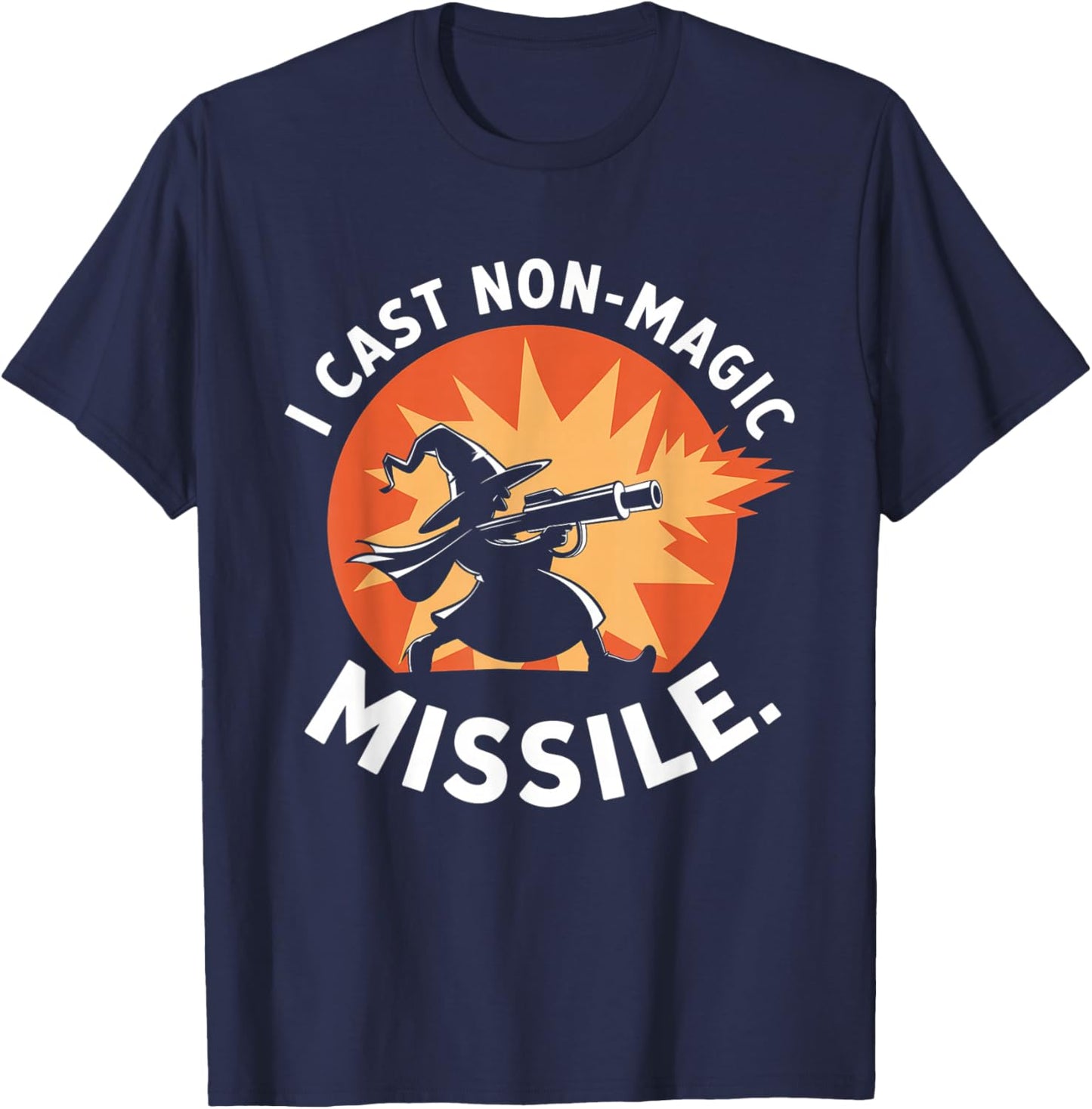 I Cast Non-Magic Missile Funny Wizard Parody Meme T-Shirt - T-Shirt | Navy