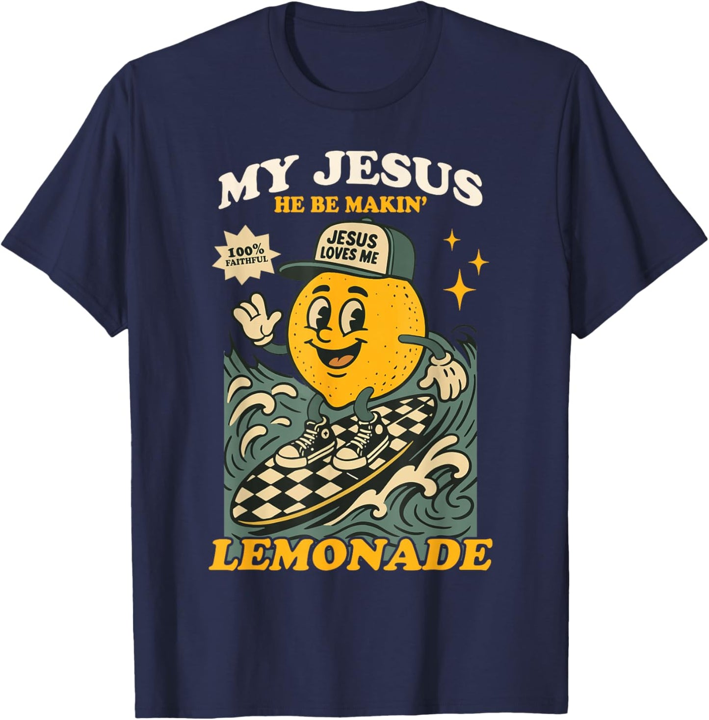 Life Gave Me Some Lemons But My Jesus He Be Making Lemonade T-Shirt - T-Shirt | Navy