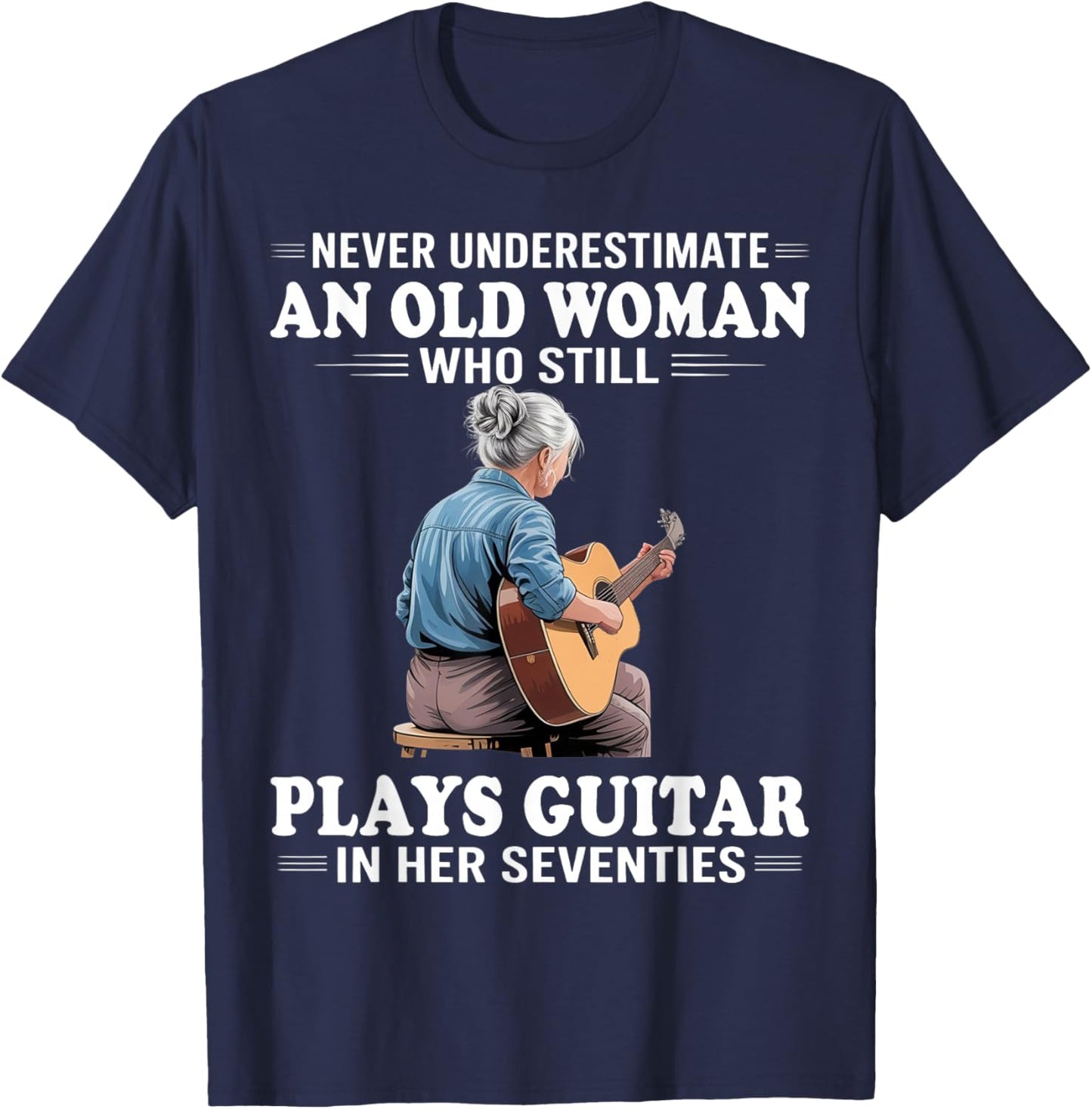 Never Underestimate an Old Women Who Plays Guitar Seventies T-Shirt - T-Shirt | Navy