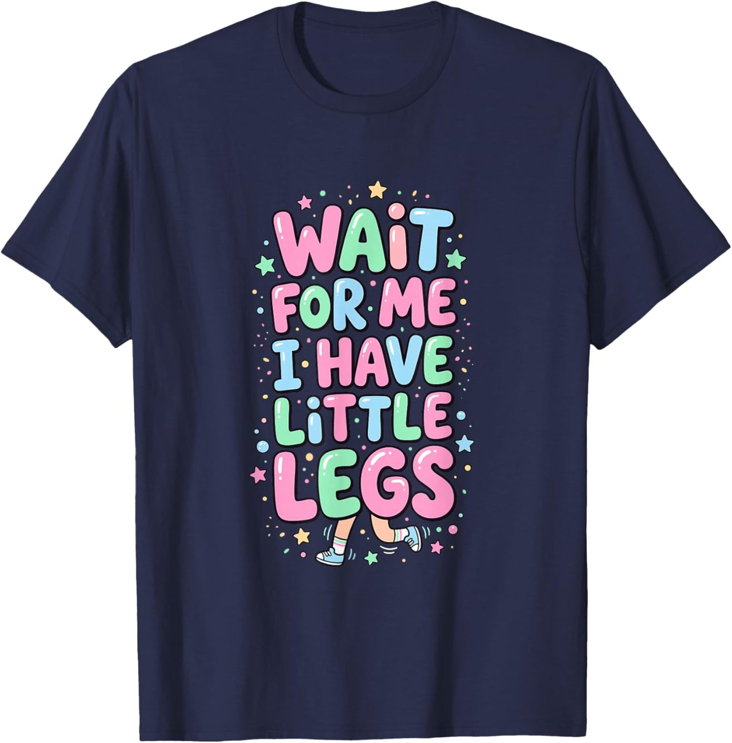Wait for Me I Have Little Legs Funny Kids T-Shirt - T-Shirt | Navy