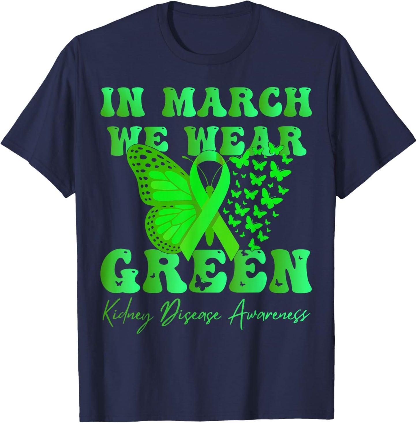 in March We Wear Green Kidney Disease Awareness Butterfly T-Shirt - T-Shirt | Navy