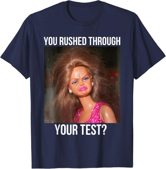 You Rushed Through Your Test Funny Test Day Teacher Meme T-Shirt - T-Shirt | Navy