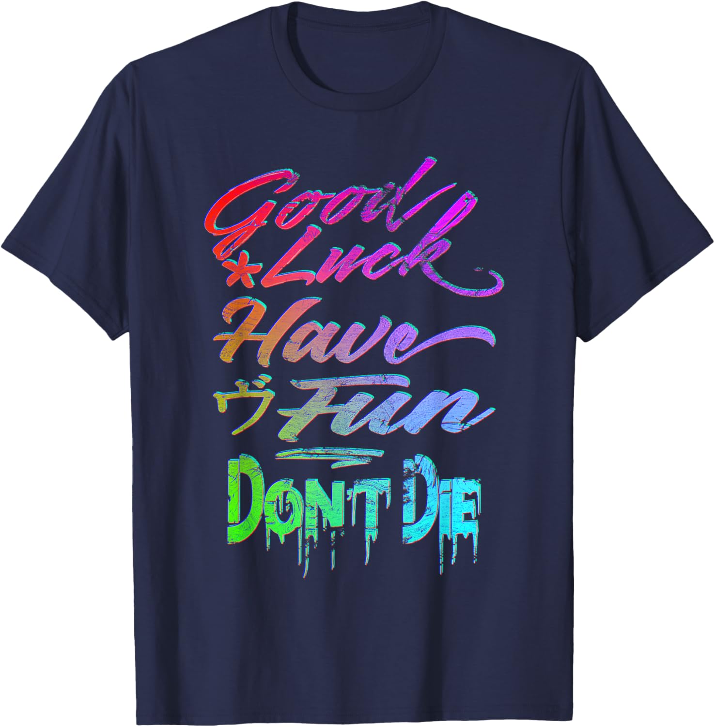 Good Luck Have Fun Dont Die Gamer Saying Graphic T-Shirt - T-Shirt | Navy