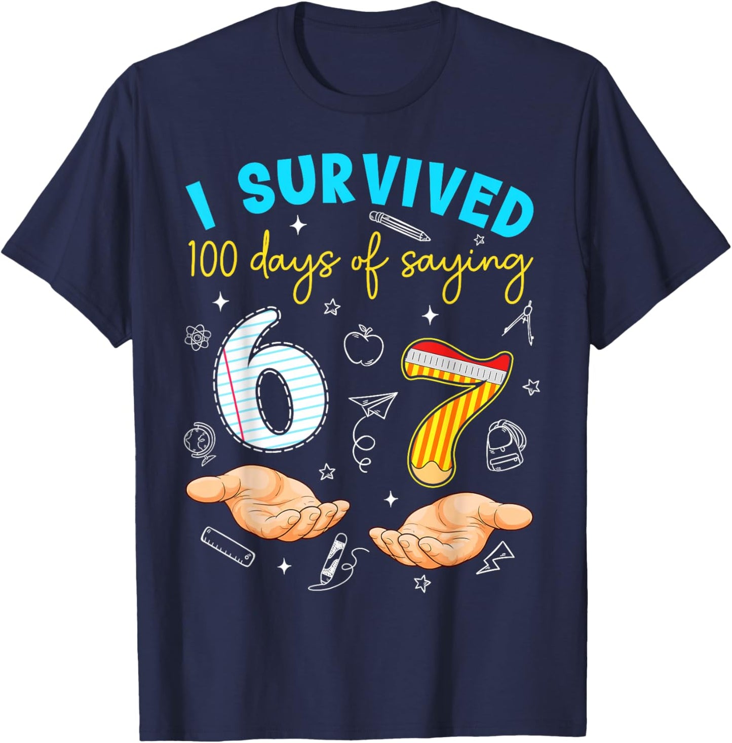 I Survived 100 Days of 67 100th Day of School Teachers Kids T-Shirt - T-Shirt | Navy