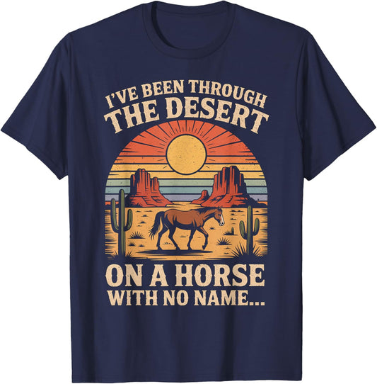 Fun I've Been Through The Deserts On A Horses with No Name T-Shirt - T-Shirt | Navy