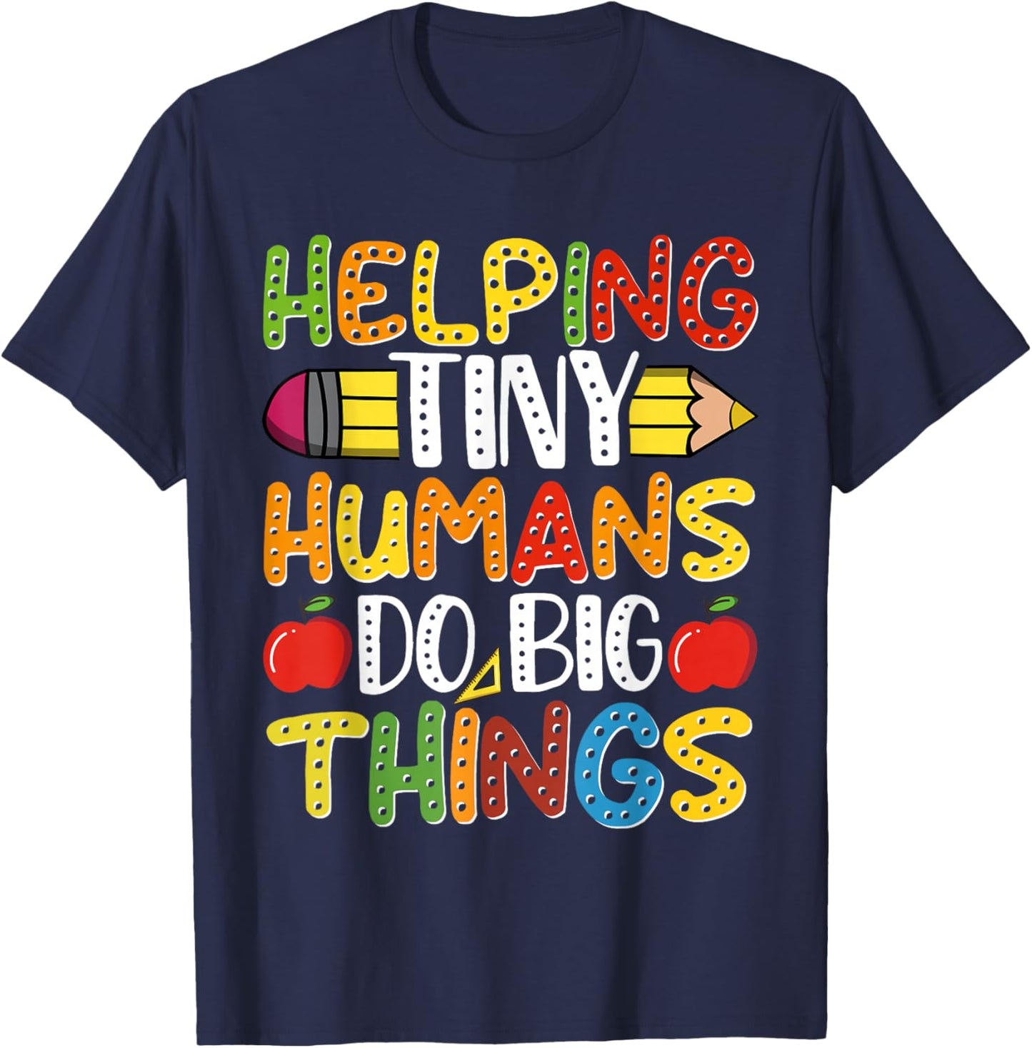 Helping Tiny Humans Do Big Things Cute Teacher T-Shirt - T-Shirt | Navy