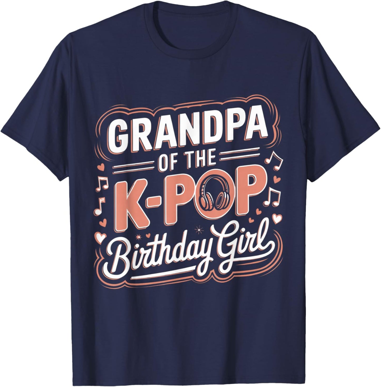 Grandpa of The K-Pop Birthday Girl K Pop Birthday T-Shirt - T-Shirt | Navy