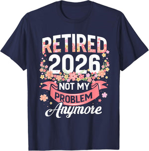Retired 2026 not My Problem Anymore Floral Women Retirement T-Shirt - T-Shirt | Navy
