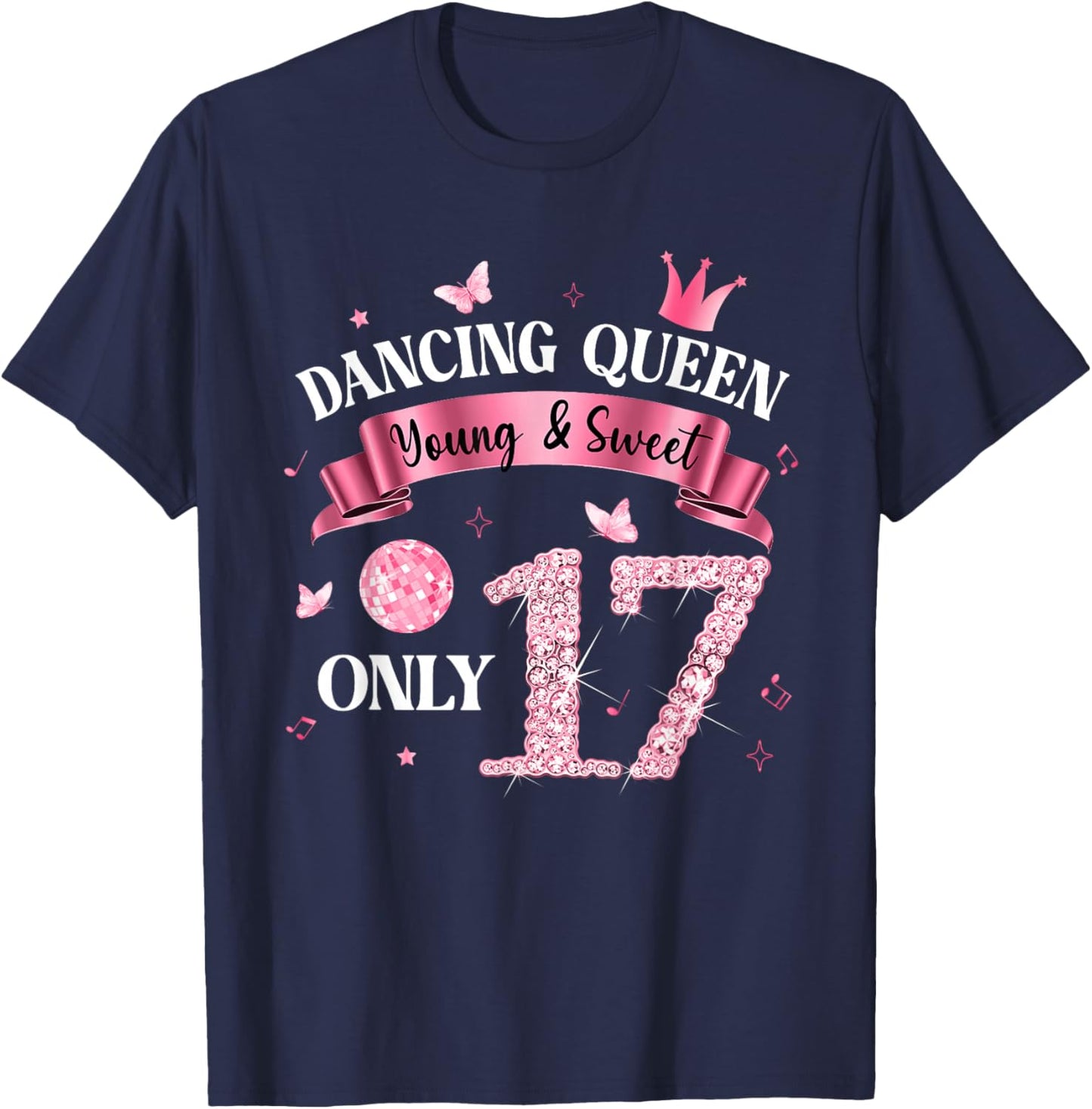 Dancing Queen & Sweet Only 17 Disco 17th Birthday Girl T-Shirt - T-Shirt | Navy