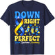Down Right Perfect Down Syndrome Awareness Men Women Kids T-Shirt - T-Shirt | Navy