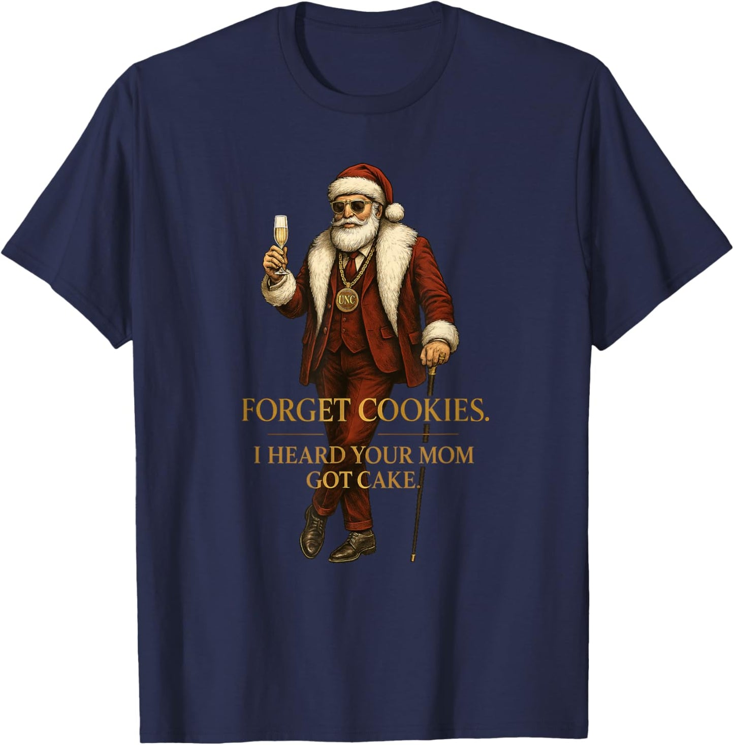 Forget Cookies I Heard Your Mom Got Cake - Funny Santa Claus T-Shirt - T-Shirt | Navy