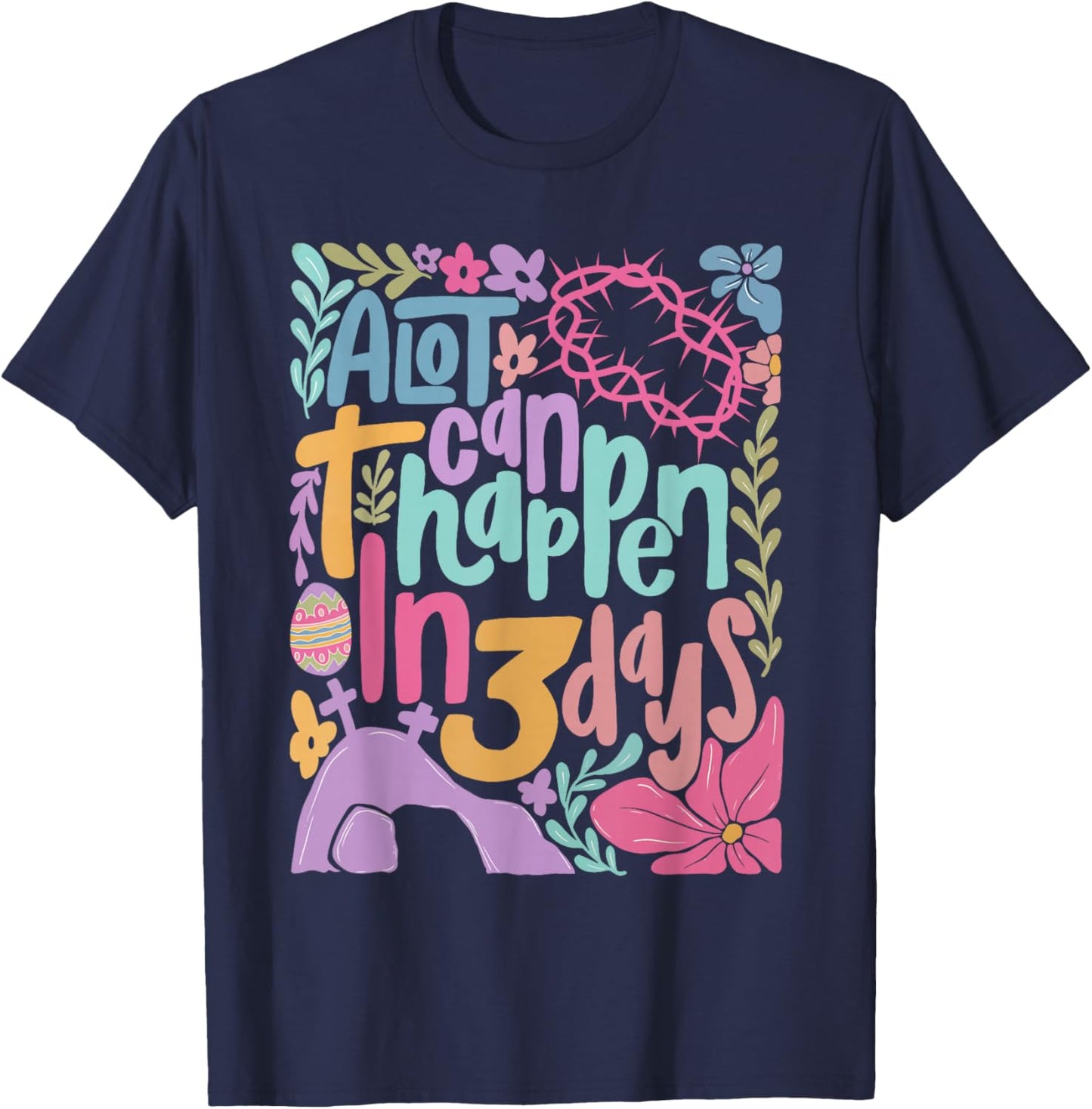 A Lot Can Happen in 3 Days Christian Jesus Happy Easter T-Shirt - T-Shirt | Navy