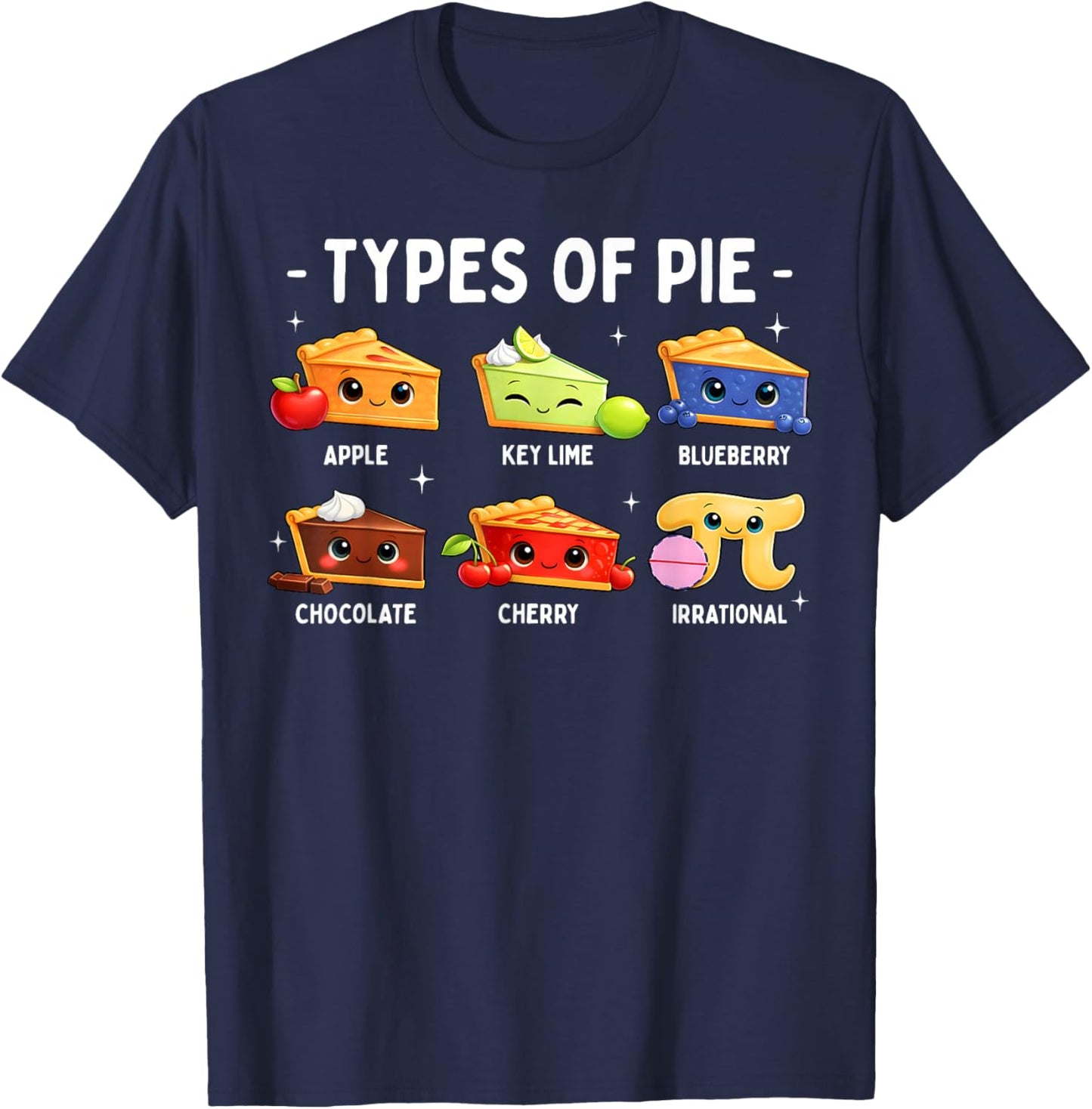 Types of Pie Funny Pi Day 3.14 Boy Girl Math Lover Teacher T-Shirt - T-Shirt | Navy