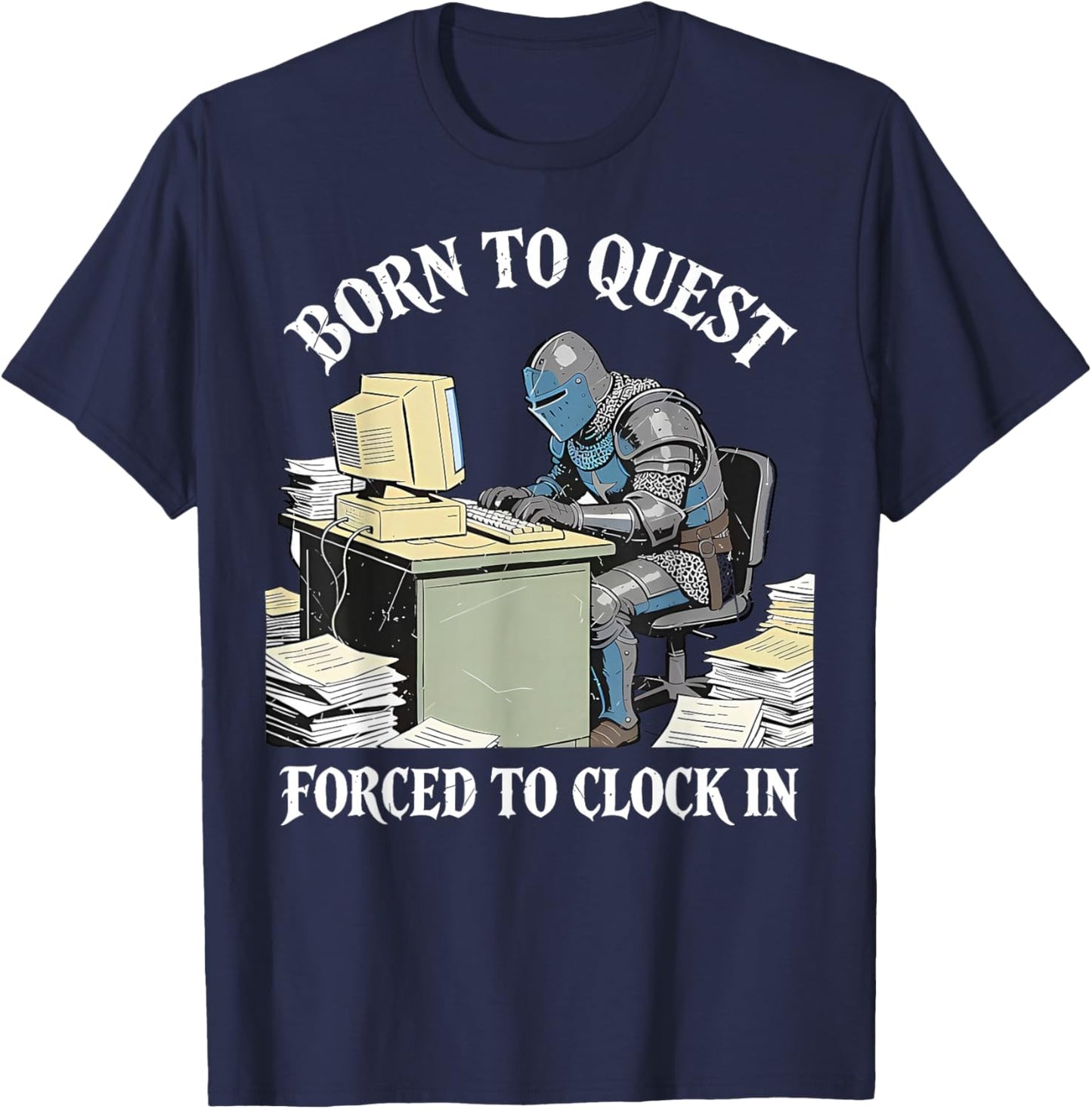 Born to Quest Forced to Clock in Funny Office Humor T-Shirt - T-Shirt | Navy