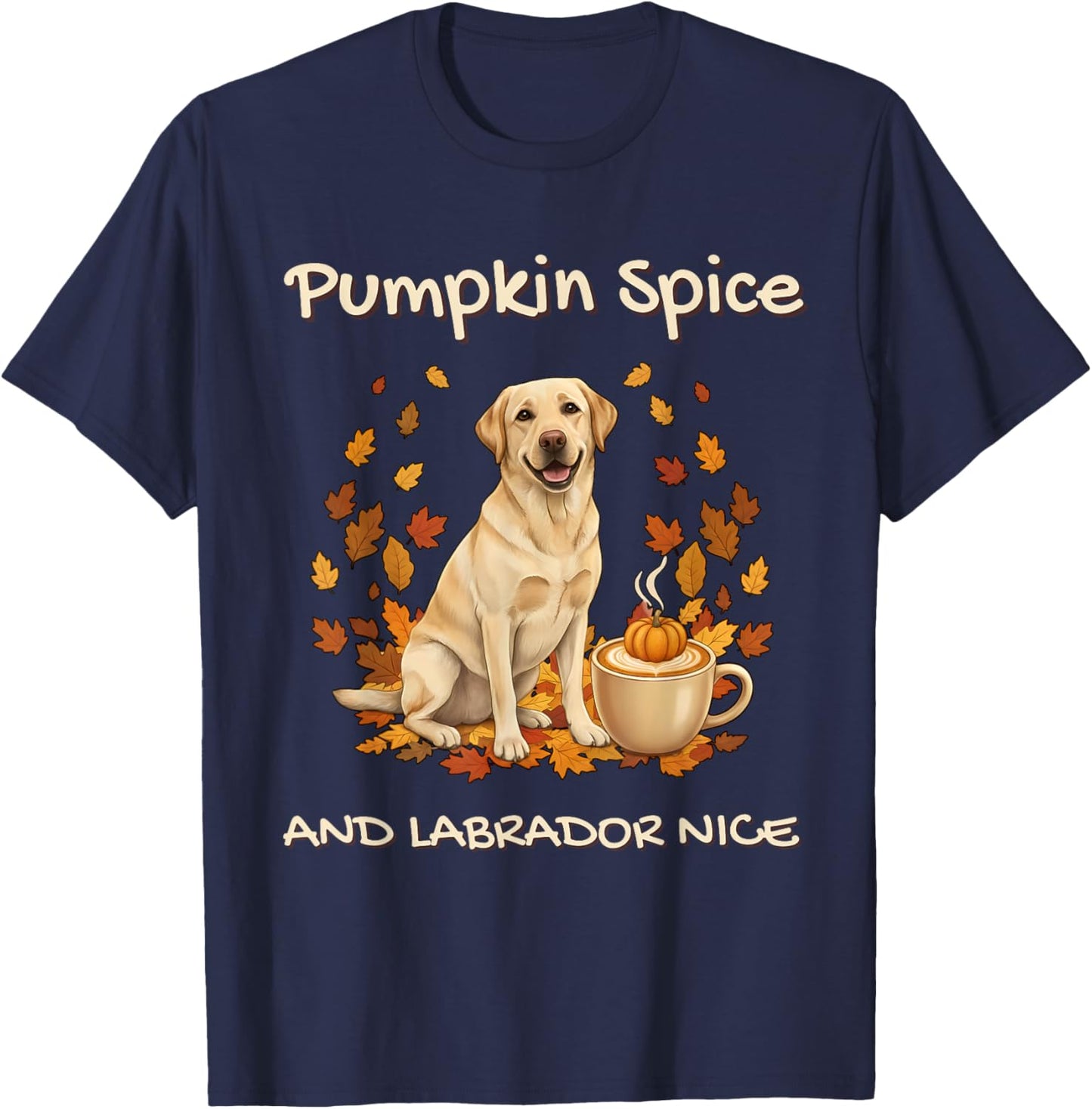 Pumpkin Spice and Labrador Nice Funny Dog Mom Cozy Fall T-Shirt - T-Shirt | Navy