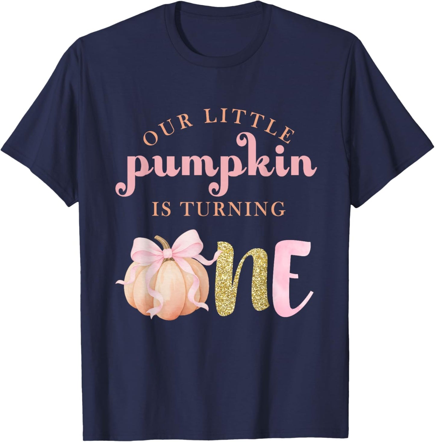 Our Little Pumpkin is Turning One Toddler Kid Girls 1st Bday T-Shirt - T-Shirt | Navy