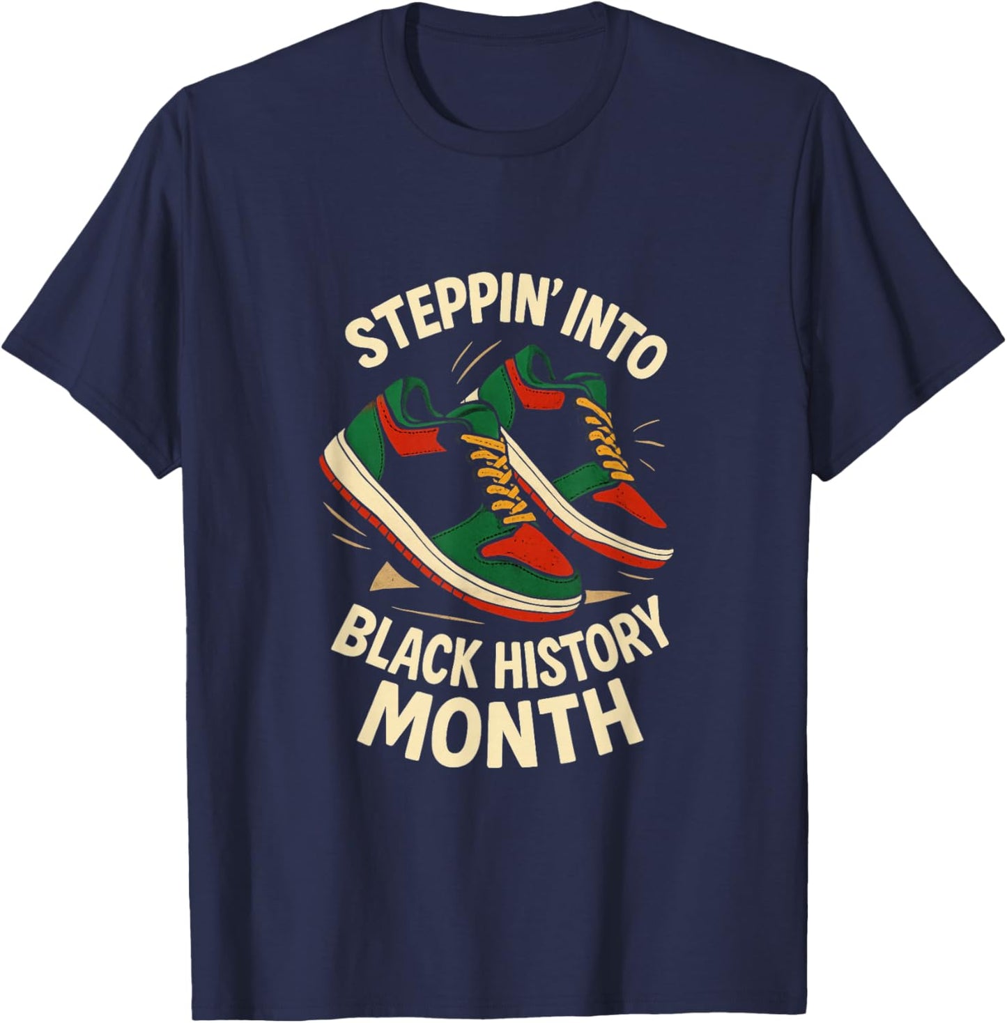 Steppin Into Black History Month Streetwear Hip Hop Sneakers T-Shirt - T-Shirt | Navy