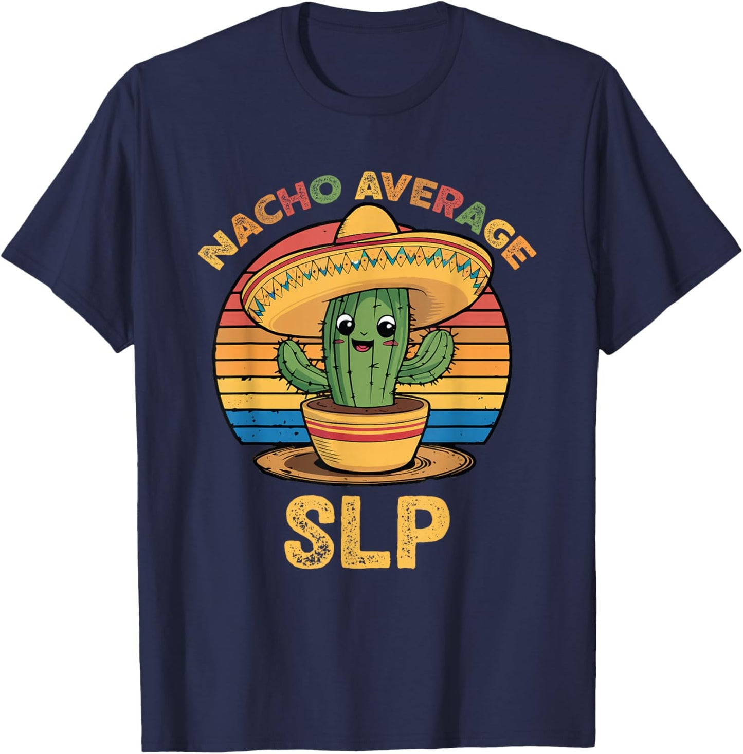 Nacho Average SLP Cinco De Mayo Speech Language Pathologist T-Shirt - T-Shirt | Navy