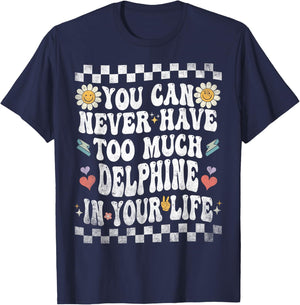 You Can Never Have Too Much Delphine in Your Life T-Shirt - T-Shirt | Navy