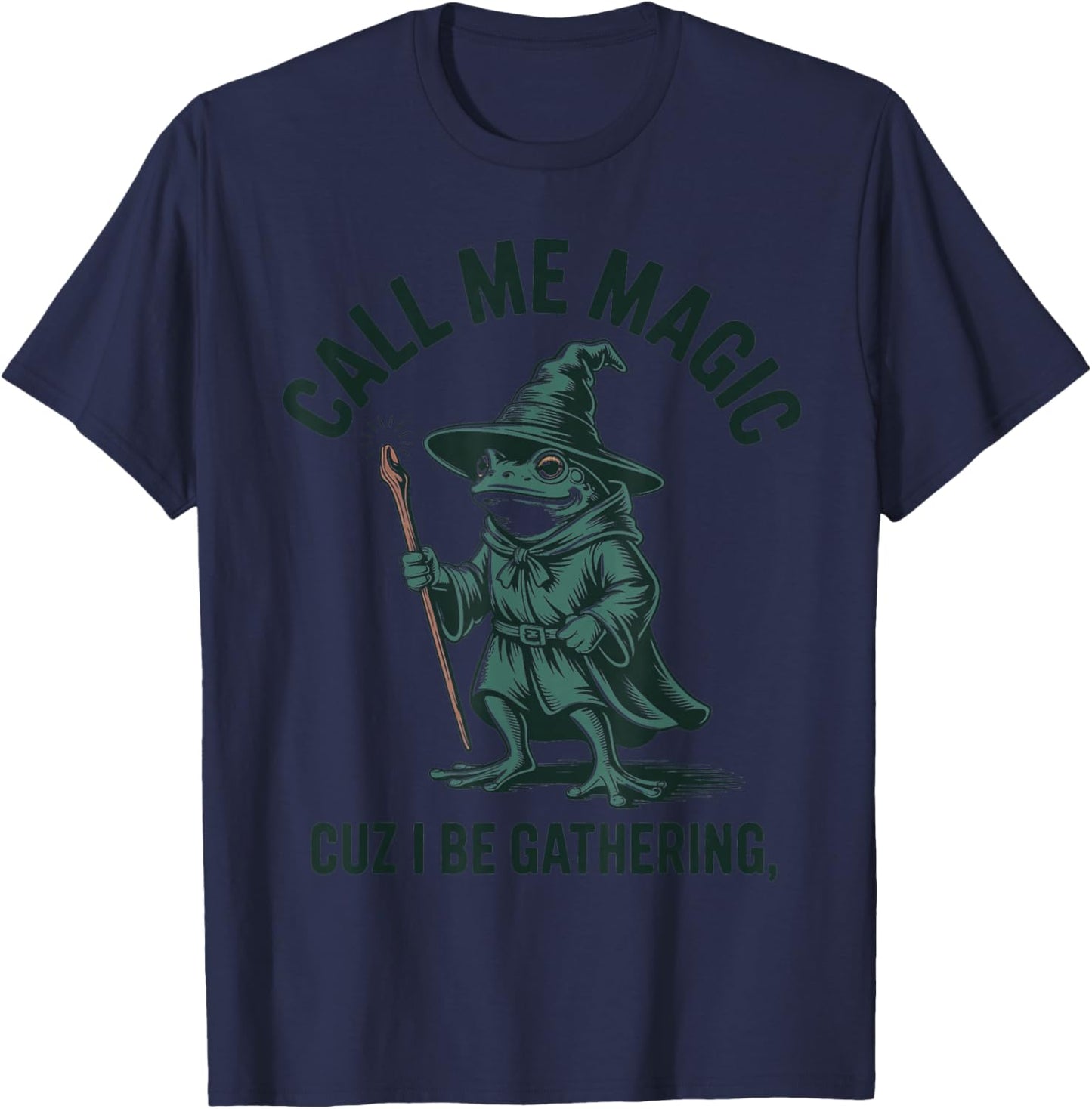 Call Me Magic Cuz I Be Gathering, Funny Wizard Frog Meme T-Shirt - T-Shirt | Navy