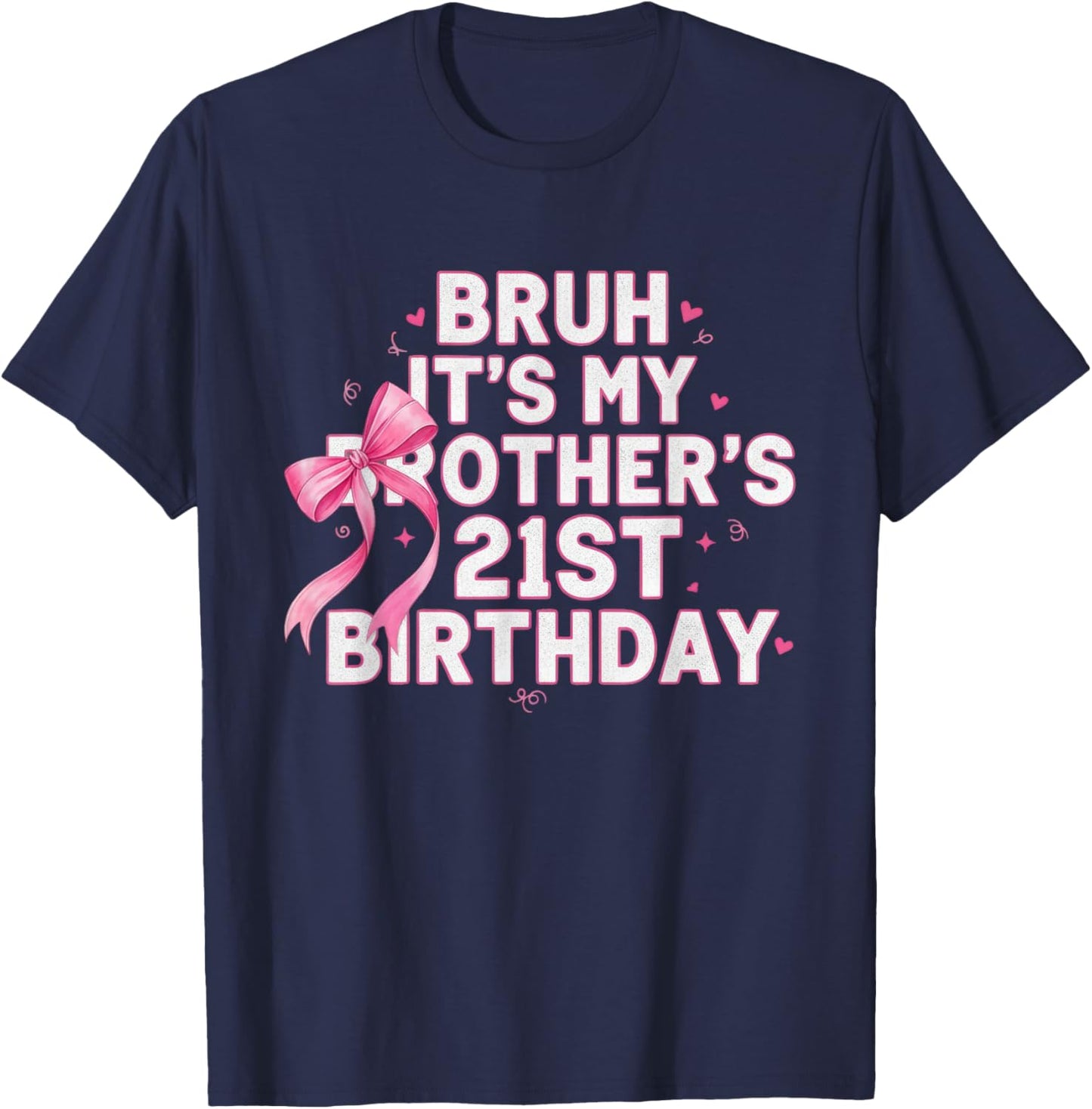 Bruh Its My Brothers 21st Birthday Simple Modern Birthday T-Shirt - T-Shirt | Navy