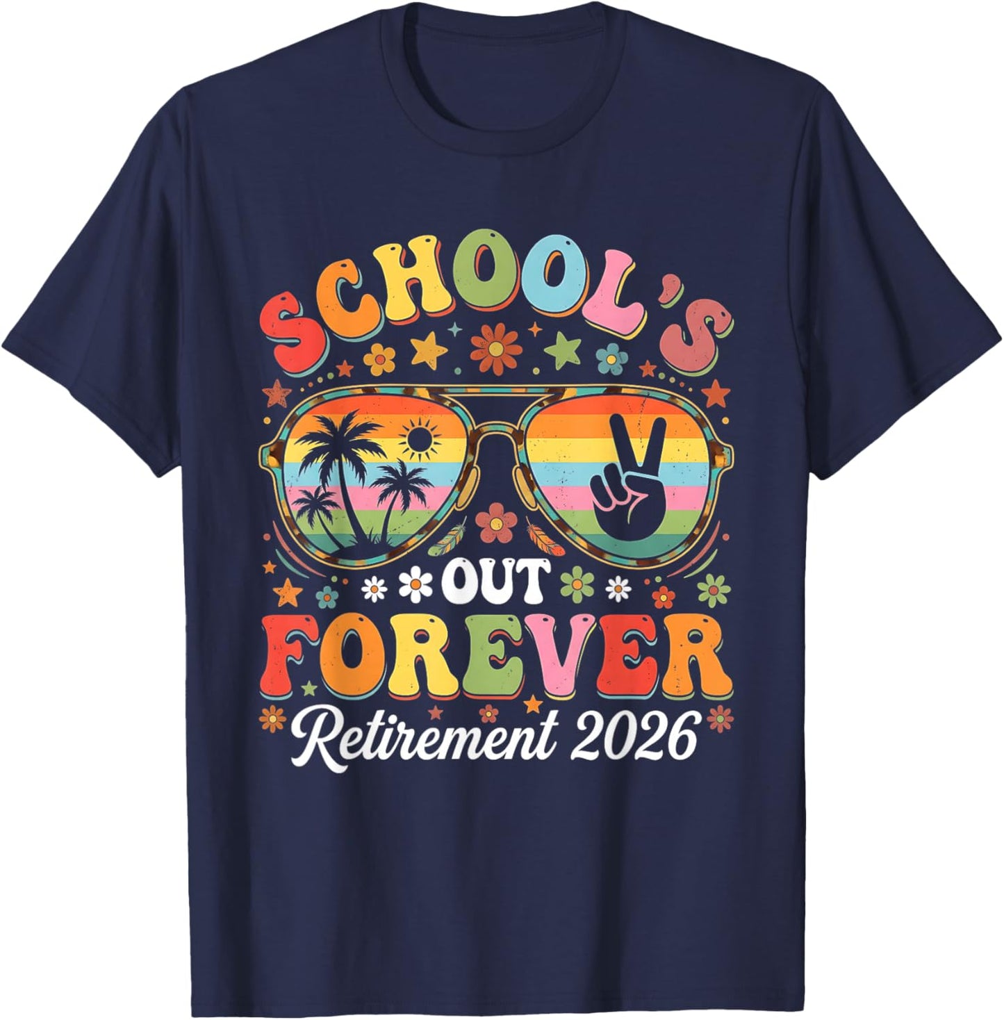 Retired Teacher 2026 Teacher Retirement Schools Out Forever T-Shirt - T-Shirt | Navy