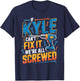 If Kyle Can't Fix It We're All Screwed Name Kyle T-Shirt - T-Shirt | Navy