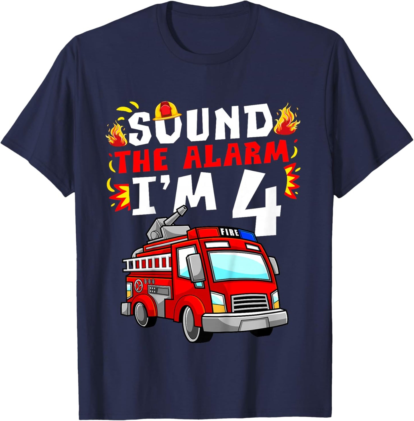 Fire Truck I'm 4 Sound The Alarm Firefighter 4th Birthday T-Shirt - T-Shirt | Navy