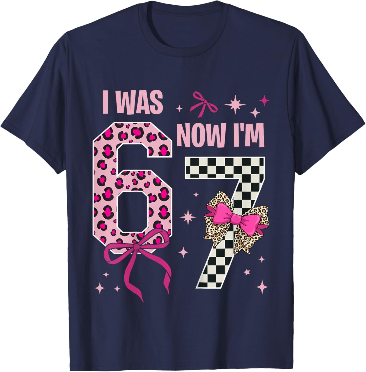 7 Years Old Birthday Girl I was 6 Now I'm 7 6 7 7th Birthday T-Shirt - T-Shirt | Navy