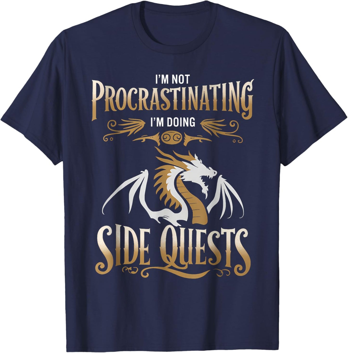 I'm Not Procrastinating I'm Doing Side Quests Dragon T-Shirt - T-Shirt | Navy