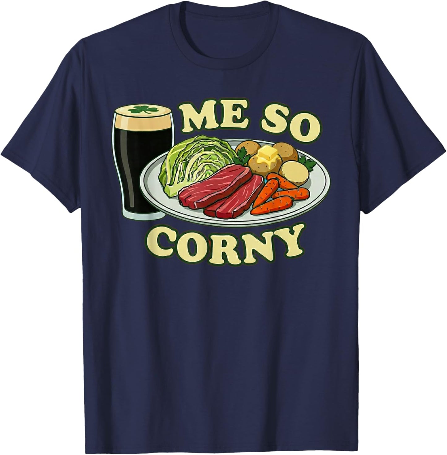 Me So Corny Funny St Patrick's Day T-Shirt - T-Shirt | Navy